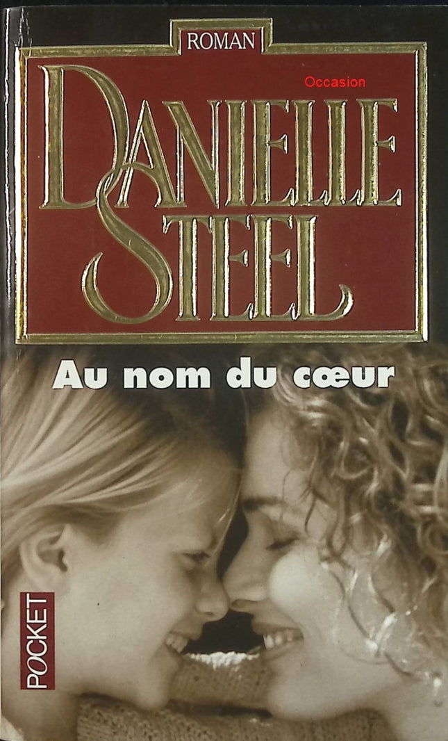 Au nom du cœur – Danielle Steel – Roman sentimental et drame familial – Histoire d’amour et de résilience - Livre