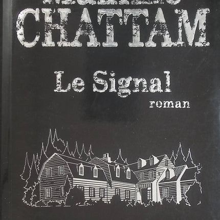 Le Signal – Maxime Chattam – Thriller fantastique, horreur et suspense psychologique - Livre
