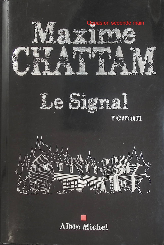 Le Signal – Maxime Chattam – Thriller fantastique, horreur et suspense psychologique - Livre
