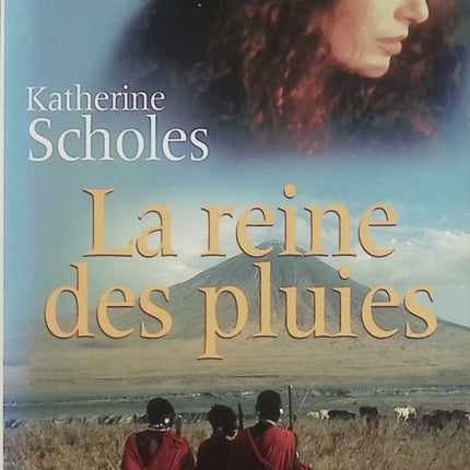 La Reine des pluies – Katherine Scholes – roman africain, aventure, amour, Afrique, nature et destins croisés - Livre