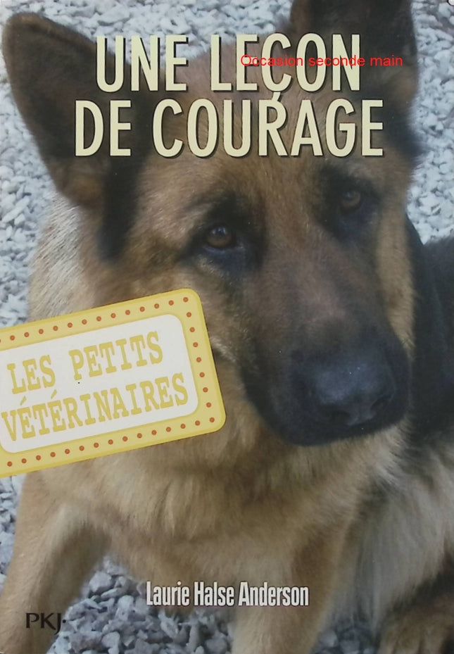Les Petits Vétérinaires, tome 7 : Une leçon de courage – Laurie Halse Anderson – roman jeunesse, animaux, vétérinaire, aventure, amitié - Livre