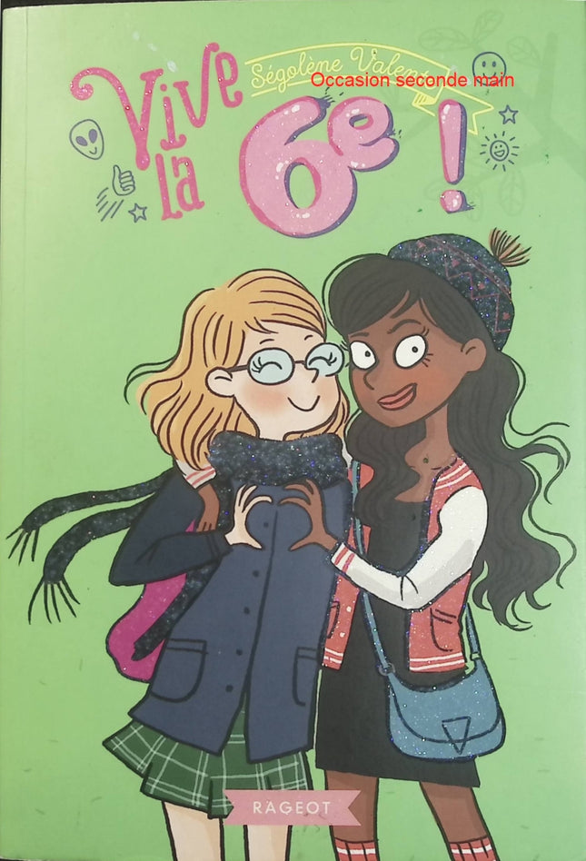 Vive la 6e ! Ségolène Valente – Roman jeunesse sur l’entrée au collège, l’amitié, les nouvelles aventures scolaires et la vie des adolescents - Livre