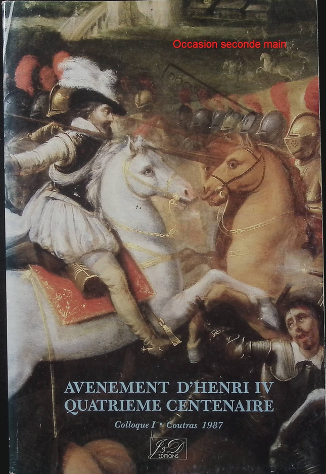 Avènement d'Henri IV, quatrième centenaire - Collectif - Bataille de Coutras - Histoire de France - Aquitaine - Henri IV - Livre