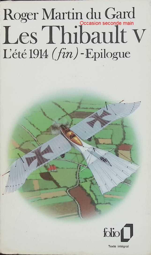Les Thibault – Tome 5 – L'été 1914 (fin) – Épilogue – Roger Martin du Gard – Grande fresque littéraire sur la Première Guerre mondiale - Livre