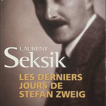 Les derniers jours de Stefan Zweig – Laurent Seksik – Roman biographique sur l’exil et les derniers jours de l’écrivain - Livre