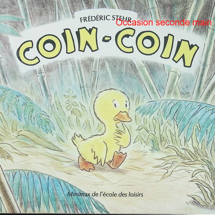Coin-Coin - Frédéric Stehr - Album jeunesse d'occasion - Une histoire tendre sur la naissance et la recherche de sa maman - Livre