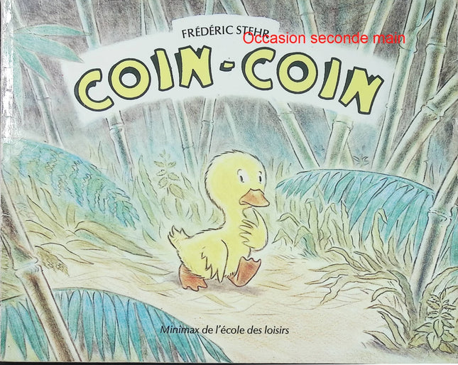 Coin-Coin - Frédéric Stehr - Album jeunesse d'occasion - Une histoire tendre sur la naissance et la recherche de sa maman - Livre
