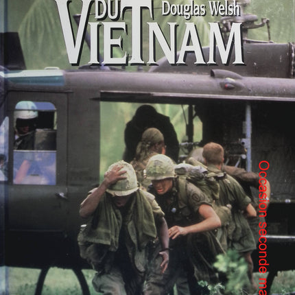 La Guerre du Vietnam – Douglas Welsh – Histoire de la guerre du Vietnam – Documentaire illustré - Livre