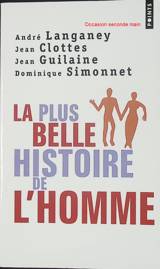 La Plus Belle Histoire de l'Homme - Comment la Terre devint humaine - Jean Clottes, André Langaney, Jean Guilaine, Dominique Simonnet - Essai sur les origines de l'humanité en livre d'occasion - Livre