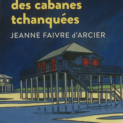 Le secret des cabanes tchanquées – Jeanne Faivre d'Arcier, Christophe Merlin – roman jeunesse, Bassin d'Arcachon, mystère et aventure - Livre