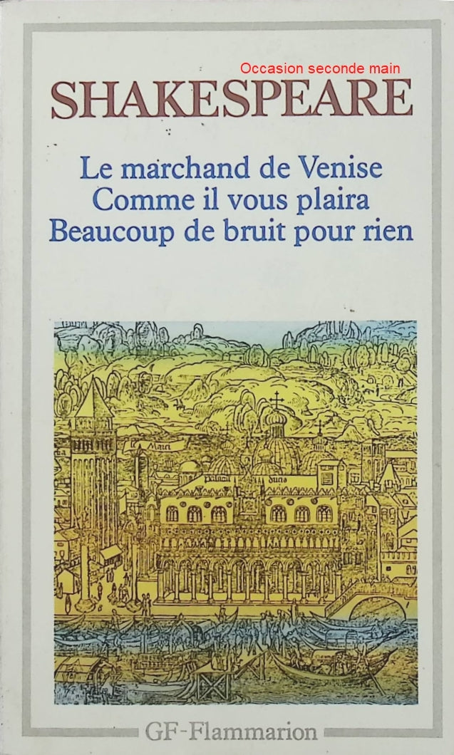 Le Marchand de Venise, Beaucoup de bruit pour rien, Comme il vous plaira – William Shakespeare – théâtre classique, comédies, amour, mariage et société - Livre