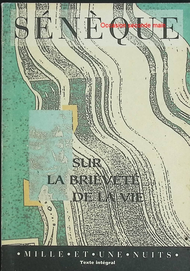 De la brièveté de la vie – Sénèque – Essai philosophique stoïcien sur le temps et le sens de l’existence - Livre