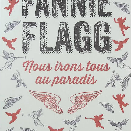 Nous irons tous au paradis – Fannie Flagg – Roman feel-good drôle et émouvant - Livre