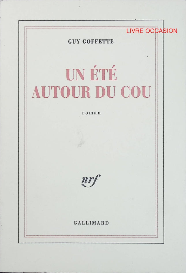 Un été autour du cou – Guy Goffette – roman poétique et chronique estivale – livre d’occasion - Livre