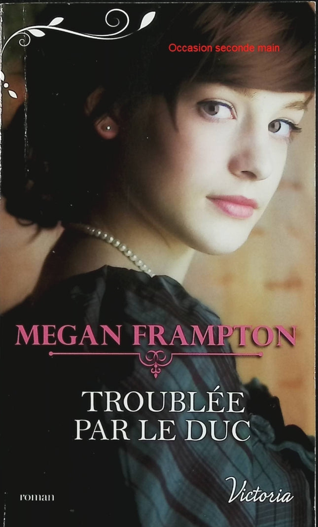 Si J’étais Une Duchesse Tome 4 – Troublée par le Duc – Megan Frampton – Romance historique Regency et passion aristocratique - Livre