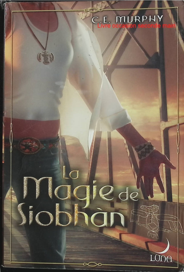 La magie de Siobhàn - C.E. Murphy - Roman fantastique Harlequin Luna - Livre
