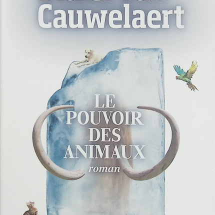 Le Pouvoir des animaux – Didier van Cauwelaert | Roman écologique, science, animaux et aventure humaine - Livre