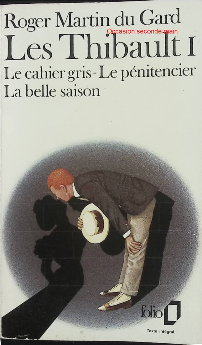 Les Thibault – Tome 1 – Le Cahier gris, Le Pénitencier, La Belle Saison – Roger Martin du Gard – Grande saga familiale française - Livre