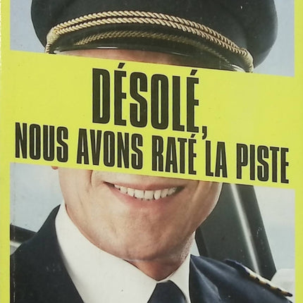 Désolé, nous avons raté la piste – Histoires insolites de cockpit – humour aviation, anecdotes de vols et récits insolites - Livre