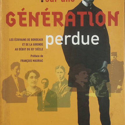 Sur une génération perdue – Michel Suffran – Écrivains de Bordeaux et de la Gironde au début du XXe siècle - Livre