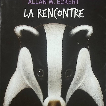 La Rencontre – Allan W. Eckert – Roman jeunesse d'occasion dès 10 ans – Histoire d'amitié entre un enfant et un blaireau - Livre