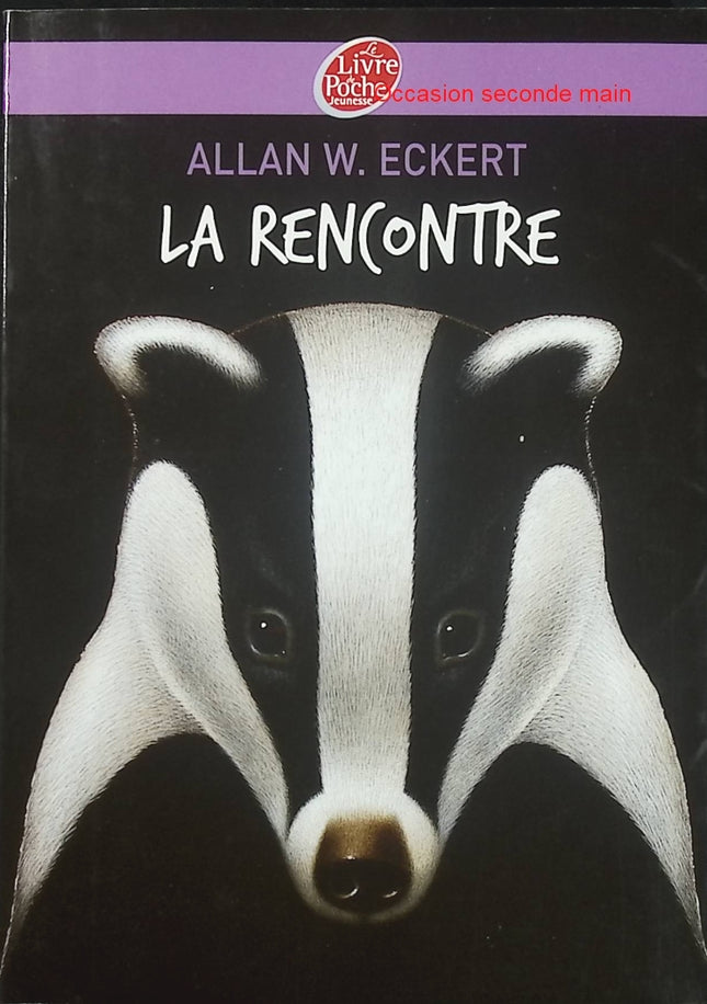 La Rencontre – Allan W. Eckert – Roman jeunesse d'occasion dès 10 ans – Histoire d'amitié entre un enfant et un blaireau - Livre