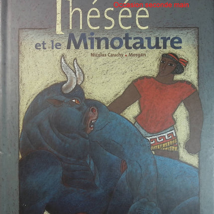 Thésée et le Minotaure - Nicolas Cauchy et Morgan - Album jeunesse d'occasion - Légende de la mythologie grecque - Livre