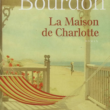 La Maison de Charlotte – Françoise Bourdon – Roman du terroir – Cap Ferret, famille et secrets - Livre
