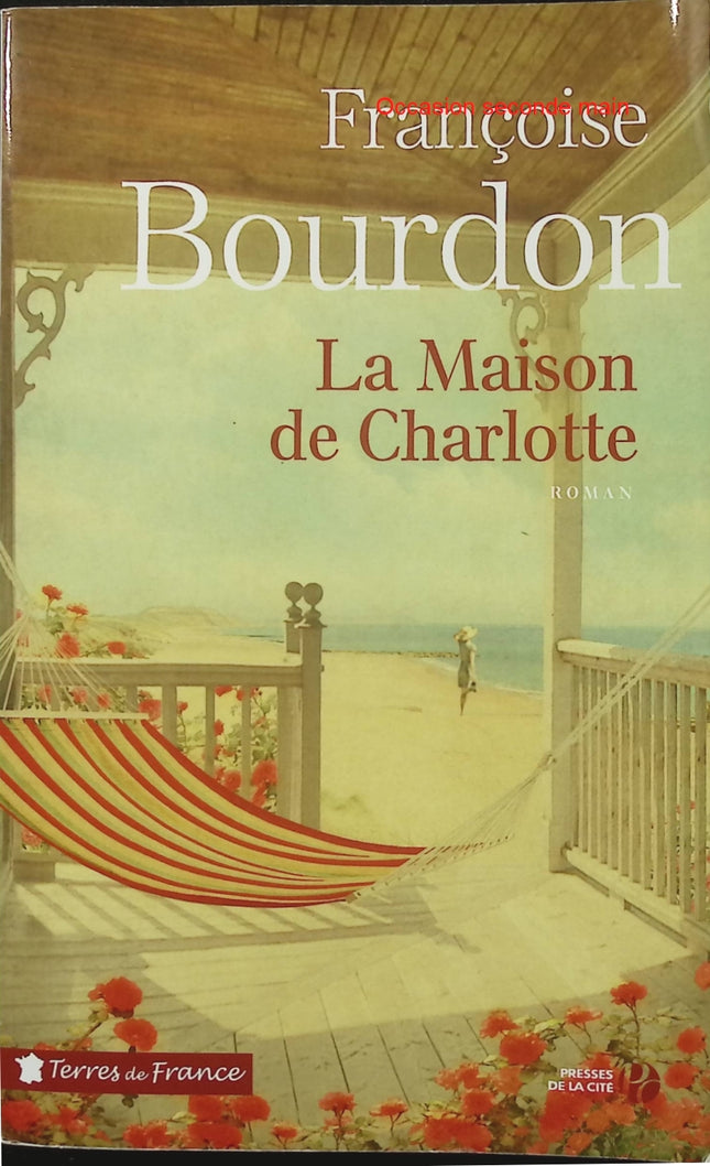 La Maison de Charlotte – Françoise Bourdon – Roman du terroir – Cap Ferret, famille et secrets - Livre