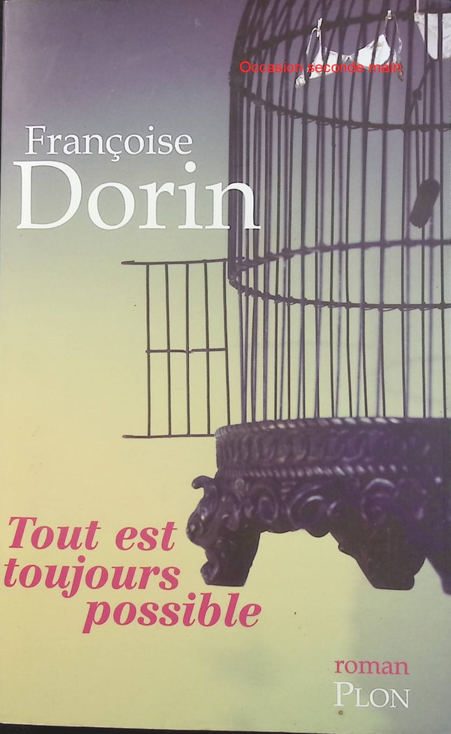 Tout est toujours possible – Françoise Dorin, récit inspirant sur la vie, l’espoir et les nouveaux départs - Livre