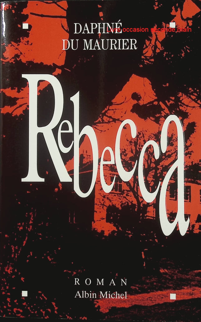 Rebecca - Daphné du Maurier - Roman gothique - Suspense - Manderley - Mystère - Amour - Classique anglais - Livre