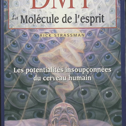 DMT, la molécule de l’esprit – Rick Strassman, exploration scientifique des états de conscience et des potentialités du cerveau humain - Livre