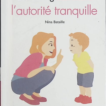 Les 50 règles d’or de l’autorité tranquille – Nina Bataille – Conseils pratiques pour développer une autorité sereine et naturelle - Livre
