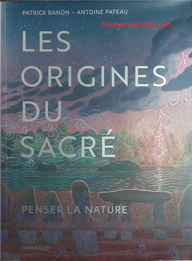 Les Origines du sacré - Penser la nature - Patrick Banon & Antoine Pateau - Beau livre illustré d'occasion - Livre