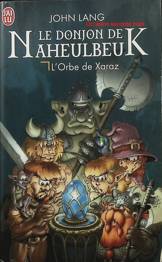 Le Donjon de Naheulbeuk Tome 2 – L’Orbe de Xaraz – John Lang – Fantasy humoristique et aventures - Livre