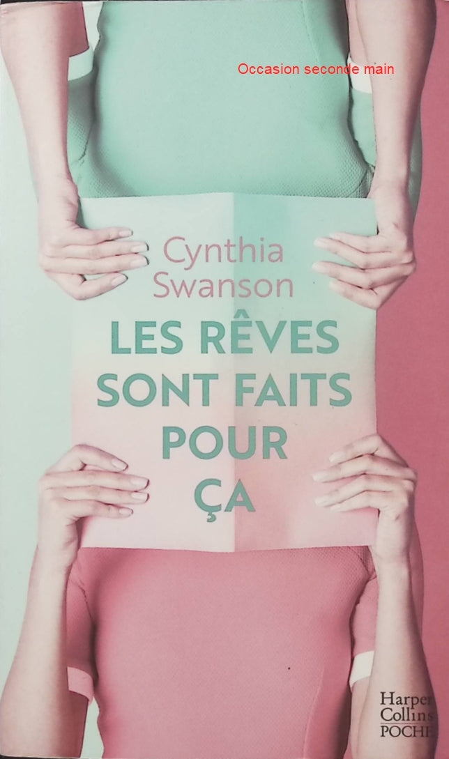 Les Rêves sont faits pour ça – Cynthia Swanson, roman contemporain sur les rêves, les choix de vie, l’amour et les chemins que l’on n’emprunte pas - Livre