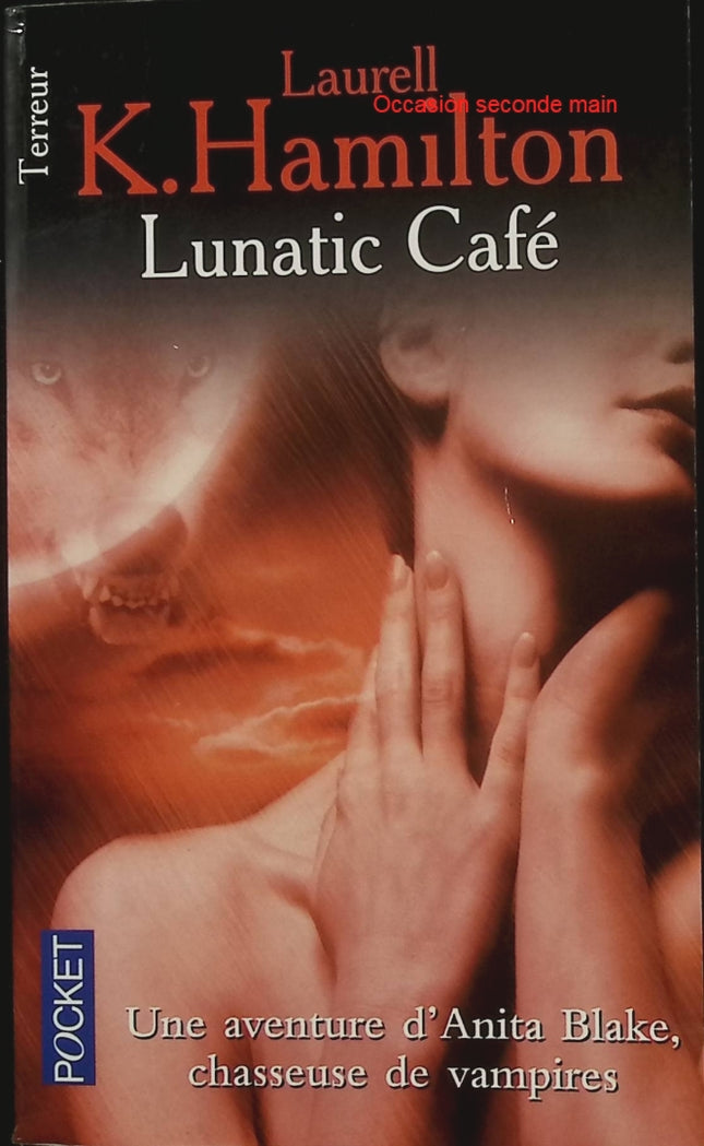 The Lunatic Cafe - Laurell K. Hamilton - Anita Blake, fantasy urbaine, vampires, loups-garous et enquête - Livre