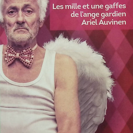 Les Mille et Une Gaffes de l’ange gardien Ariel Auvinen – Arto Paasilinna – Roman finlandais humoristique – Ange gardien et catastrophes - Livre