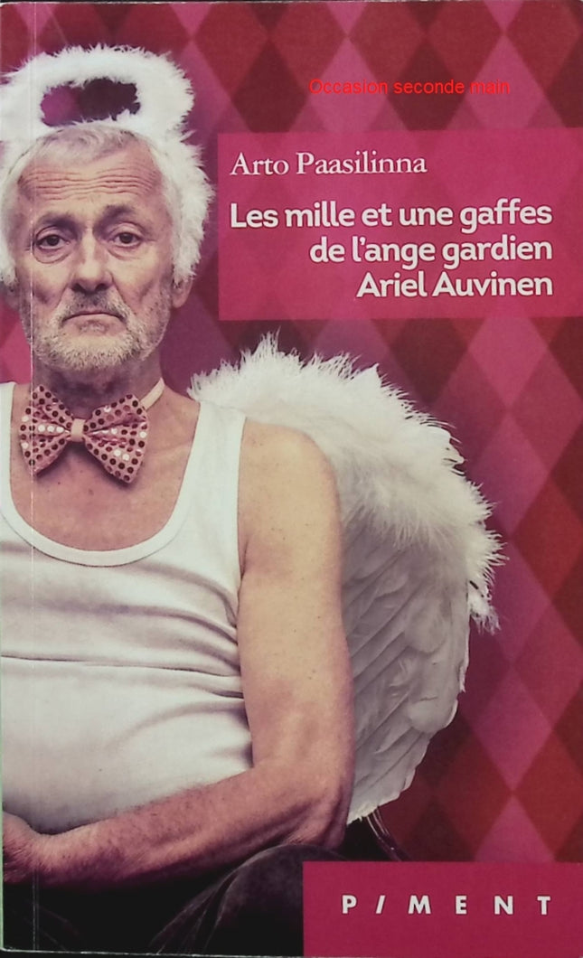 Les Mille et Une Gaffes de l’ange gardien Ariel Auvinen – Arto Paasilinna – Roman finlandais humoristique – Ange gardien et catastrophes - Livre