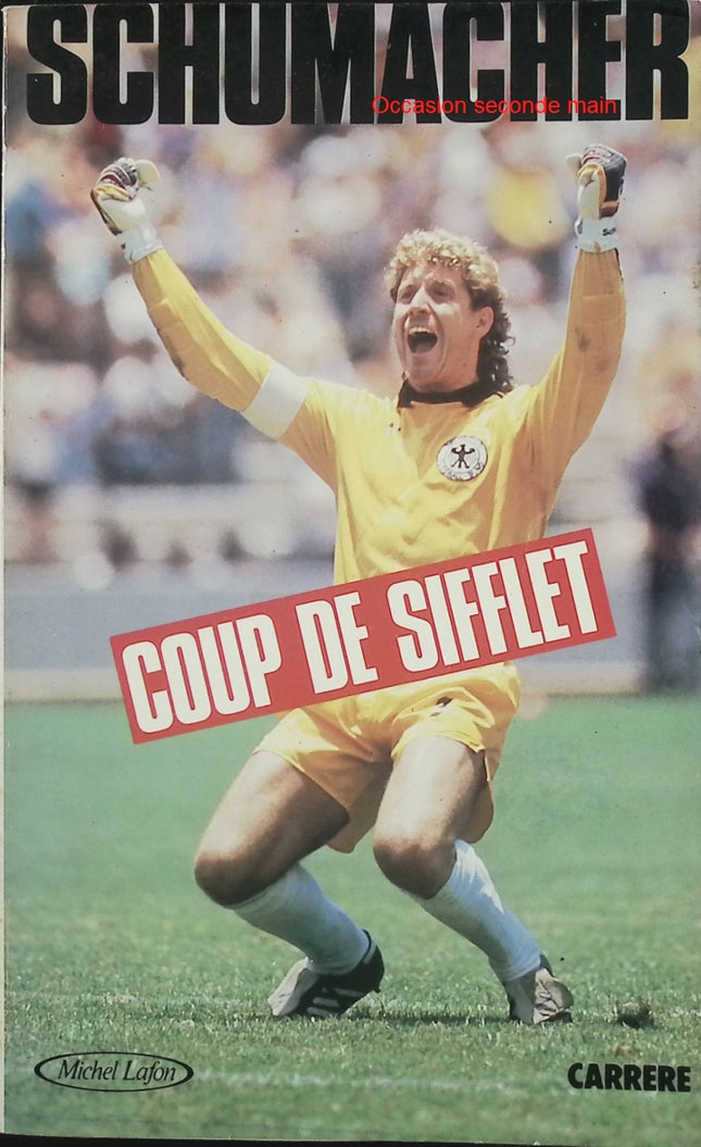 Coup de sifflet – Toni Schumacher – Autobiographie d’un gardien de but allemand – Football - Livre