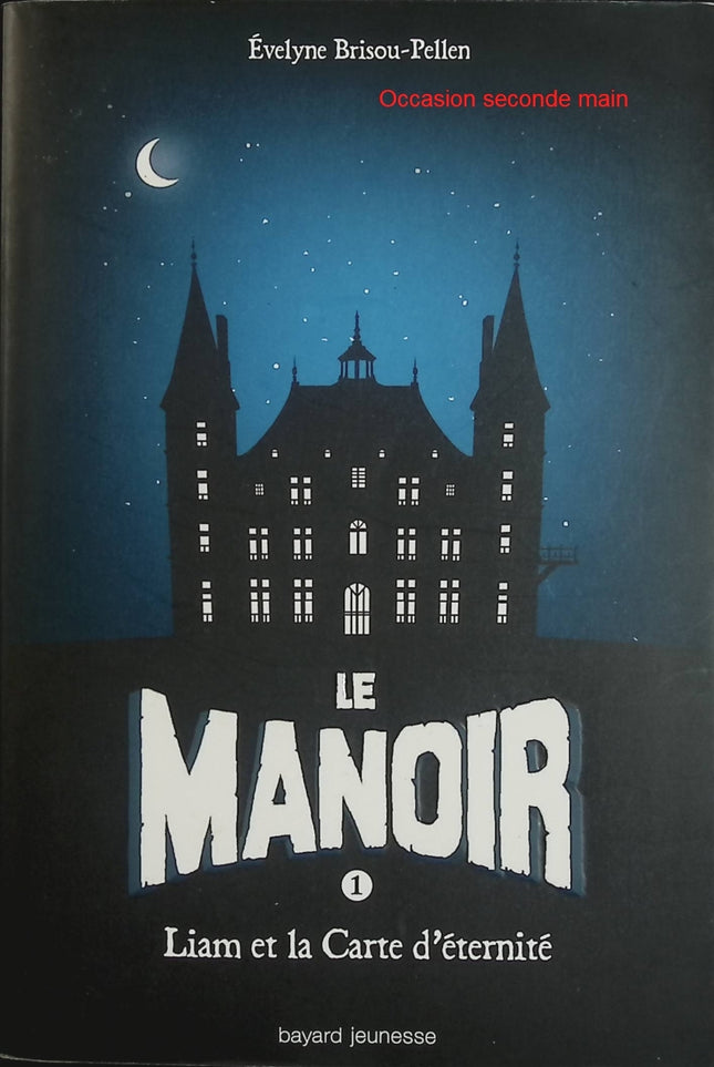 Le Manoir Saison 1 Tome 1 : Liam et la carte d’éternité – Évelyne Brisou-Pellen – Roman jeunesse fantastique, mystère et aventure - Livre