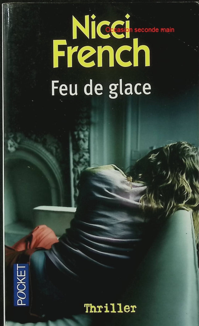 Feu de glace – Nicci French – Thriller psychologique, passion, secrets et meurtre - Livre