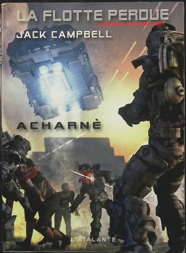 La Flotte Perdue Tome 5 – Acharné – Jack Campbell – Science-fiction militaire, batailles spatiales, stratégie et aventure interstellaire - Livre