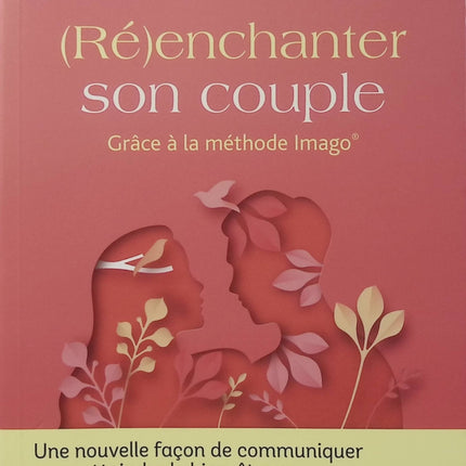 (Ré)enchanter son couple - Claude Parisot - Méthode Imago - Couple - Amour - Communication - Relation - Développement personnel - Livre