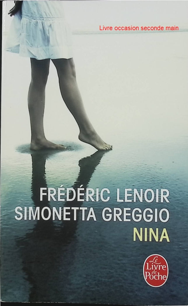 Nina - Frédéric Lenoir et Simonetta Greggio - Roman d’occasion sur le premier amour, les souvenirs et les liens du cœur - Livre