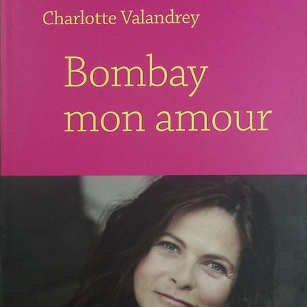 Bombay mon amour – Charlotte Valandrey – récit autobiographique Inde amour et destin – livre occasion - Livre