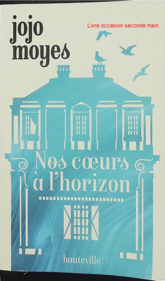Nos cœurs à l'horizon - Jojo Moyes - Roman contemporain - Livre