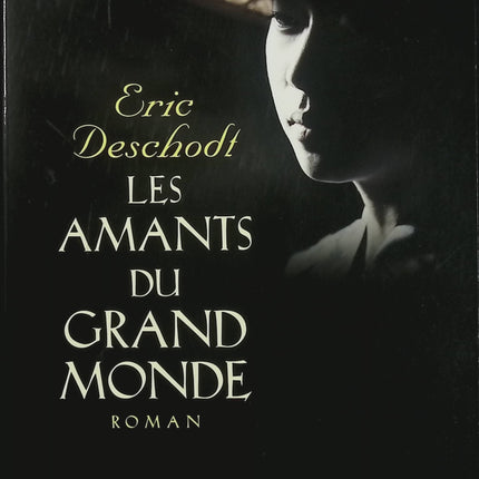 Les amants du grand monde – Éric Deschodt – Roman historique, Indochine 1949, amour et espionnage dans le Saigon colonial - Livre