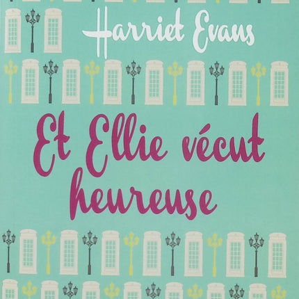 Et Ellie vécut heureuse – Harriet Evans – Roman contemporain – Famille, amour, secrets et bonheur - Livre