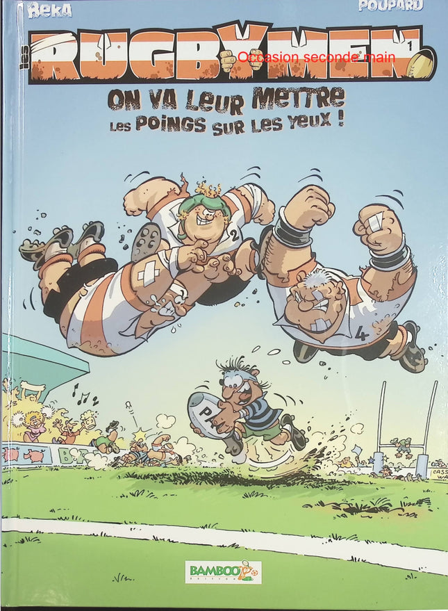 Les Rugbymen – Tome 1 – On va leur mettre les poings sur les yeux ! – Béka & Poupard – BD humour rugby - Livre BD